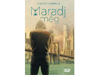 SZASZKÓ GABIELLA: MARADJ MÉG