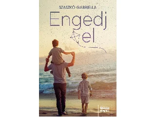 SZASZKÓ GABRIELLA: ENGEDJ EL!