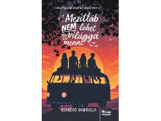 SZASZKÓ GABRIELLA: MEZÍTLÁB NEM LEHET VILÁGGÁ MENNI