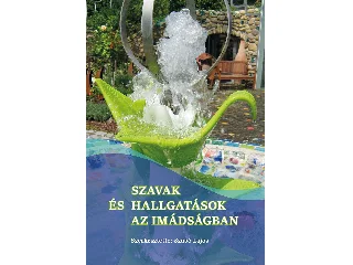 SZAVAK ÉS HALLGATÁSOK AZ IMÁDSÁGBAN