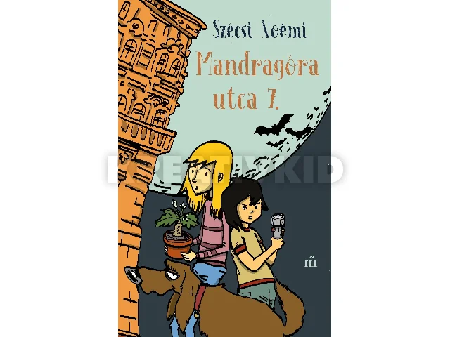 SZÉCSI NOÉMI: MANDRAGÓRA UTCA 7. (ÚJ)