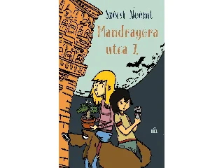 SZÉCSI NOÉMI: MANDRAGÓRA UTCA 7. (ÚJ)