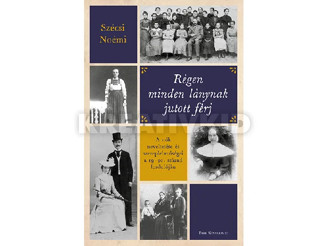 SZÉCSI NOÉMI: RÉGEN MINDEN LÁNYNAK JUTOTT FÉRJ