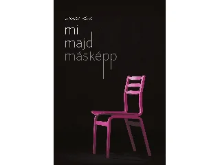SZEDER RÉKA: MI MAJD MÁSKÉPP