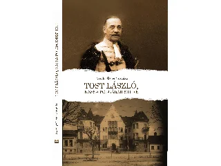 SZEGHY-GAYER VERONIKA: TOST LÁSZLÓ, KASSA, POLGÁRMESTERE