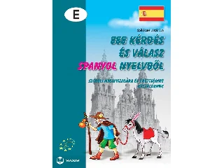 SZÉKÁCSNÉ LÁSZLÓ ÉVA: 888 KÉRDÉS ÉS VÁLASZ SPANYOL NYELVBŐL - SZÓBELI NYELVVIZSGÁRA KÉSZÜLŐKNEK -