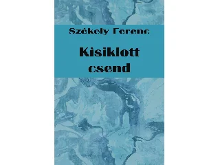 SZÉKELY FERENC: KISIKLOTT CSEND