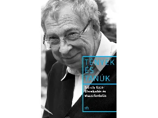 SZÉKELY GÁBOR: ELSZAKADÁS ÉS VISSZAFORDULÁS - TÉNYEK ÉS TANÚK