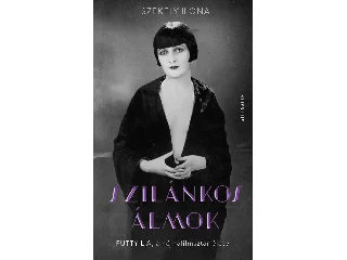 SZÉKELY ILONA: SZILÁNKOS ÁLMOK - PUTTY LIA, A NÉMAFILMSZTÁR ÉLETE