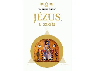 SZEMEREY ISTVÁN: JÉZUS, A SZKÍTA