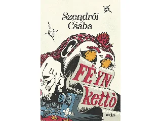 SZENDRŐI CSABA: FÉYN KETTŐ