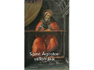 SZENT ÁGOSTON: SZENT ÁGOSTON VALLOMÁSAI - 6. KIADÁS 2023