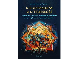SZENTES RÓBERT: KIBONTAKOZÁS ÉS KITELJESEDÉS