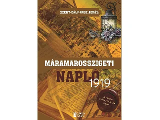 SZENT-GÁLY-FAUR AURÉL: MÁRAMAROSSZIGETI NAPLÓ 1919 - A ROMÁN HATALOMÁTVÉTEL NAPJA