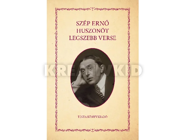 SZÉP ERNŐ: SZÉP ERNŐ HUSZONÖT LEGSZEBB VERSE