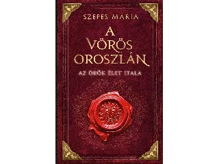 SZEPES MÁRIA: A VÖRÖS OROSZLÁN - AZ ÖRÖK ÉLET ITALA