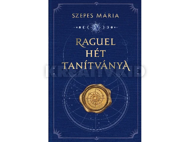 SZEPES MÁRIA: RAGUEL HÉT TANÍTVÁNYA (DÍSZKIADÁS)