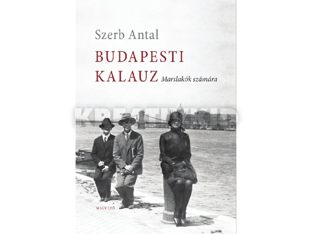 SZERB ANTAL: BUDAPESTI KALAUZ - MARSLAKÓK SZÁMÁRA (ÚJ!)