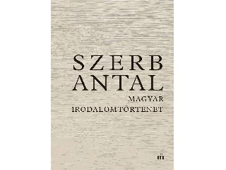 SZERB ANTAL: MAGYAR IRODALOMTÖRTÉNET