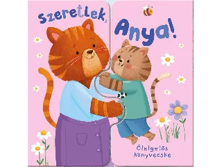 SZERETLEK, ANYA! - ÖLELGETŐS KÖNYVECSKE