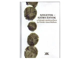 SZIGETEK - SZÓRVÁNYOK A KÁRPÁT-MEDENCÉBEN ÉS ÉSZAK-AMERIKÁBAN