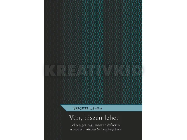 SZIGETI CSABA: VAN, HISZEN LEHET