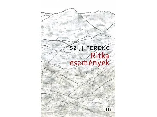SZIJJ FERENC: RITKA ESEMÉNYEK