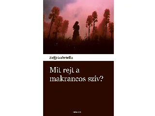 SZIJJ GABRIELLA: MIT REJT A MAKRANCOS SZÍV?