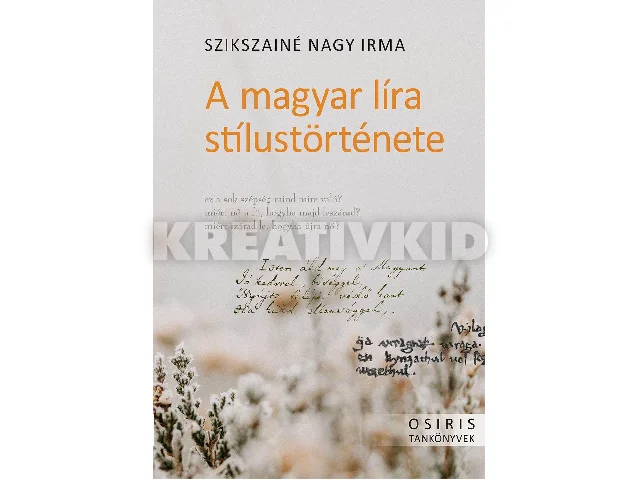 SZIKSZAINÉ NAGY IRMA: A MAGYAR LÍRA STÍLUSTÖRTÉNETE