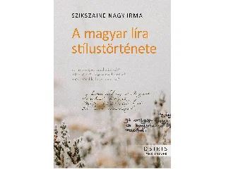 SZIKSZAINÉ NAGY IRMA: A MAGYAR LÍRA STÍLUSTÖRTÉNETE