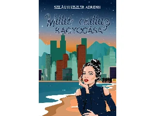 SZILÁGYI-KISZLER ADRIENN: MILLIÓ CSILLAG RAGYOGÁSA