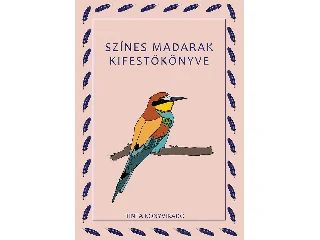 SZÍNES MADARAK KIFESTŐKÖNYVE