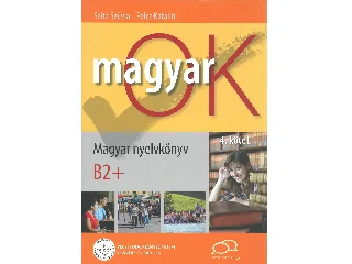 SZITA SZILVIA - PELCZ KATALIN: MAGYAR OK B2+ 4. KÖTET - MAGYAR NYELVKÖNYV+MUNKAFÜZET