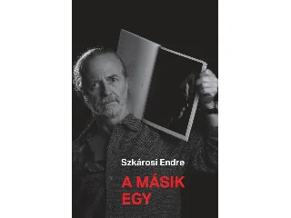 SZKÁROSI ENDRE: A MÁSIK EGY