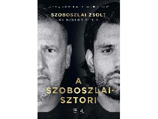 SZOBOSZLAI ZSOLT-KÁLNOKI KIS ATTILA: A SZOBOSZLAI - SZTORI