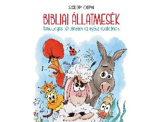 SZOBOTA ZOLTÁN: BIBLIAI ÁLLATMESÉK - TANULSÁGOS TÖRTÉNETEK AZ EGÉSZ CSALÁDNAK