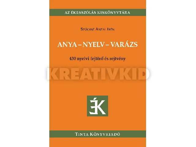 SZŐCSNÉ ANTAL IRÉN: ANYA-NYELV-VARÁZS