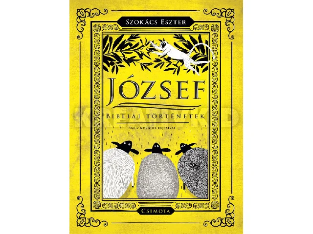 SZOKÁCS ESZTER - NAGY NORBERT: JÓZSEF - BIBLIAI TÖRTÉNETEK - ÜKH-2017