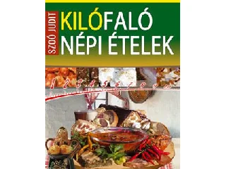 SZOÓ JUDIT: KILÓFALÓ NÉPI ÉTELEK