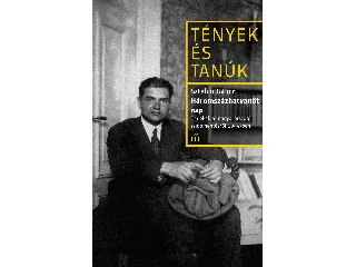 SZTEHLO GÁBOR: HÁROMSZÁZHATVANÖT NAP - TÉNYEK ÉS TANÚK