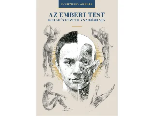 SZUNYOGHY ANDRÁS: AZ EMBERI TEST KIS MŰVÉSZETI ANATÓMIÁJA