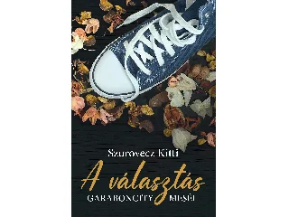 SZUROVECZ KITTI: A VÁLASZTÁS - GARABONCITY MESÉI