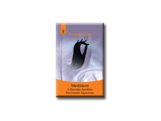 SZVÁMI RÁMA: MEDITÁCIÓ - A HIMALÁJA AJÁNDÉKA - ÉLET-ELMÉLET-TAPASZTALAT