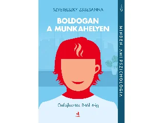 SZVETELSZKY ZSUZSANNA: BOLDOGAN A MUNKAHELYEN - ÖNFEJLESZTÉS 8-TÓL 4-IG