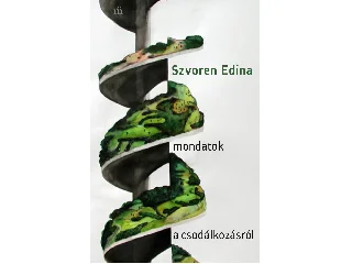 SZVOREN EDINA: MONDATOK A CSODÁLKOZÁSRÓL