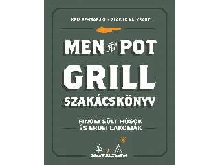 SZYMANSKI, KRIS - KALKRAUT, SLAWEK: MEN WITH THE POT GRILL SZAKÁCSKÖNYV - FINOM SÜLT HÚSOK ÉS ERDEI LAKOMÁK