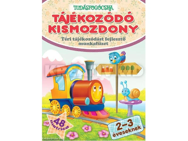 TÁJÉKOZÓDÓ KISMOZDONY - TÉRI TÁJÉKOZÓDÁST FEJLESZTŐ MF. 2-3ÉVESEKNEK - TUDÁSFOGO