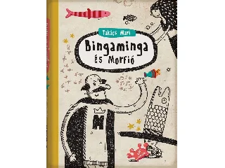 TAKÁCS MARI: BINGAMINGA ÉS MORFIÓ
