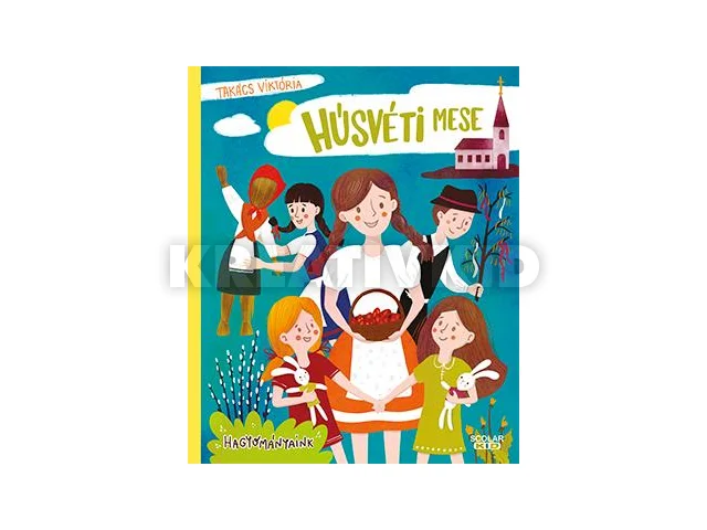 TAKÁCS VIKTÓRIA: HÚSVÉTI MESE - HAGYOMÁNYAINK
