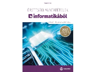 TAMÁS FERENC: ÉRETTSÉGI MINTATÉTELEK INFORMATIKÁBÓL - 60 KÖZÉP- ÉS EMELT SZINTŰ TÉTEL)